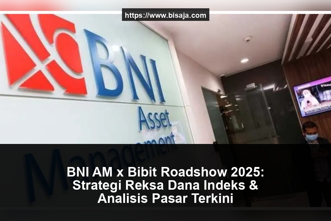 BNI AM x Bibit Roadshow 2025: Strategi Reksa Dana Indeks & Analisis Pasar Terkini