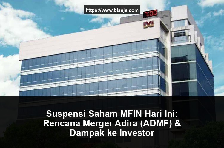 Suspensi Saham MFIN Hari Ini: Rencana Merger Adira (ADMF) & Dampak ke Investor