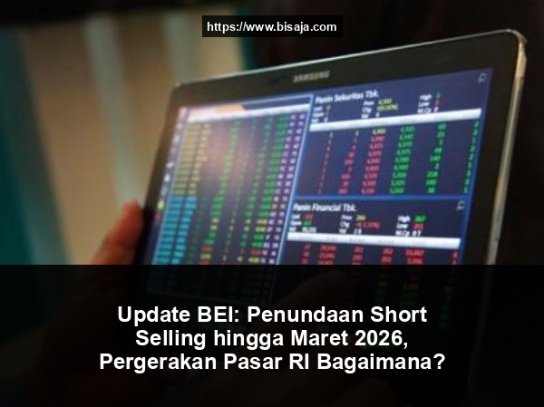 Update BEI: Penundaan Short Selling hingga Maret 2026, Pergerakan Pasar RI Bagaimana?
